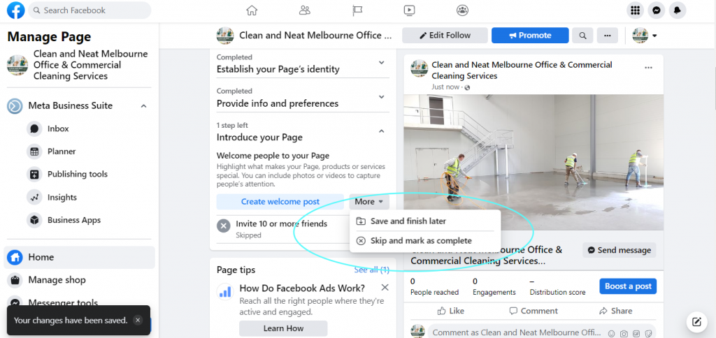 Facebook Page's options to Save and finish later and Skip and mark them as complete gives you the freedom to skip certain steps and go back to the ones you haven't finished setting up