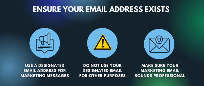use a designated email address for marketing messages, do not use your designated email for other purposes and make sure your marketing email sounds professional
