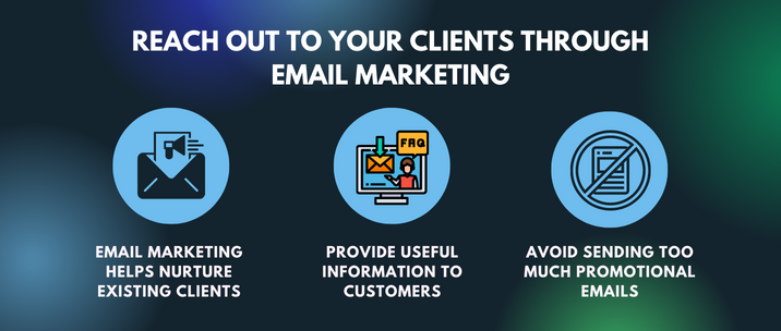 email marketing helps nurture existing clients, provide useful information to customers and avoid sending too much promotional emails